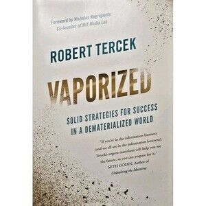 Vaporized by Robert Tercek – Digital Economy & Business Strategy – Businesscore